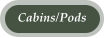 Cabins/Pods